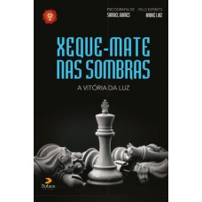 Xeque-mate nas sombras, a vitória da luz