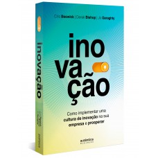 Inovação: como implementar uma cultura de inovação na sua empresa e prosperar