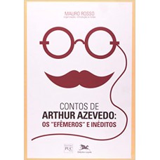 Contos de Artur Azevedo. Os Efêmeros e Inéditos. Clássicos Brasileiros
