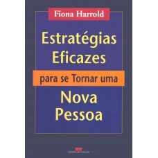 Estratégias eficazes para se tornar uma nova pessoa Estratégias eficazes para se tornar uma nova pessoa
