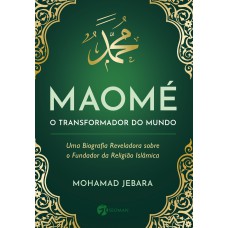 Maomé - O transformador do mundo