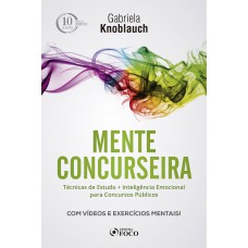 Mente concurseira: técnicas de estudo e inteligência emocional para concursos - 1ª edição - 2018 Mente concurseira: técnicas de estudo e inteligência emocional para concursos - 1ª edição - 2018
