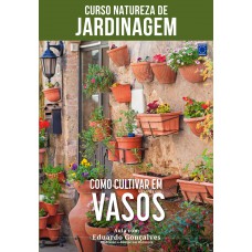 Curso Natureza de Jardinagem - Como Cultivar em Vasos