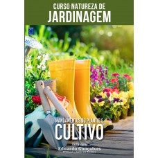 Curso Natureza de Jardinagem - Mandamentos do Plantio e Cultivo