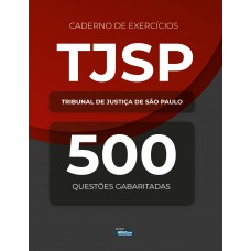 Caderno de Exercícios – Tribunal de Justiça de São Paulo – 500 questões gabaritadas