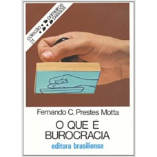 O Que E Burocracia - Coleção Primeiros Passos