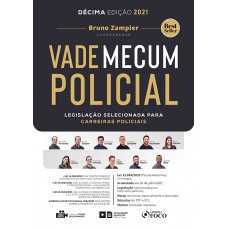 VADE MECUM POLICIAL - LEGISLAÇÃO SELECIONADA PARA CARREIRAS POLICIAIS - 10ª ED - 2021