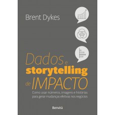 Dados e Storytelling de Impacto (Effective Data Storytelling) - 1ª edição 2023