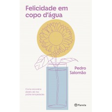 Felicidade em copo d''''água