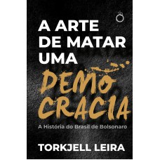 A arte de matar uma democracia