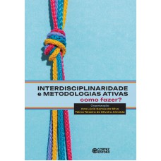 Interdisciplinaridade e metodologias ativas - como fazer?