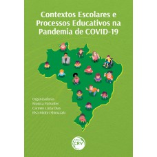 CONTEXTOS ESCOLARES E PROCESSOS EDUCATIVOS NA PANDEMIA DE COVID-19