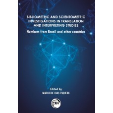 BIBLIOMETRIC AND SCIENTOMETRIC INVESTIGATIONS IN TRANSLATION AND INTERPRETING STUDIES