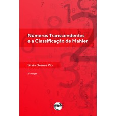 NÚMEROS TRANSCENDENTES E A CLASSIFICAÇÃO DE MAHLER2ª EDIÇÃO