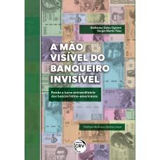 A MÃO VISÍVEL DO BANQUEIRO INVISÍVEL