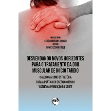 DESVENDANDO NOVOS HORIZONTES PARA O TRATAMENTO DA DOR MUSCULAR DE INÍCIO TARDIO