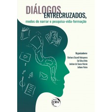 DIÁLOGOS ENTRECRUZADOS, MODOS DE NARRAR E PESQUISA-VIDA-FORMAÇÃO