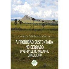 A PRODUÇÃO SUSTENTADA NO CERRADO