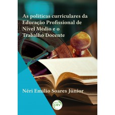 AS POLÍTICAS CURRICULARES DA EDUCAÇÃO PROFISSIONAL DE NÍVEL MÉDIO E O TRABALHO DOCENTE