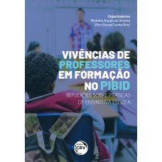 VIVÊNCIAS DE PROFESSORES EM FORMAÇÃO NO PIBID