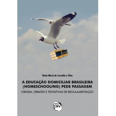 A EDUCAÇÃO DOMICILIAR BRASILEIRA (HOMESCHOOLING) PEDE PASSAGEM