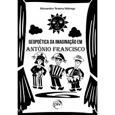 GEOPOÉTICA DA IMAGINAÇÃO EM ANTÔNIO FRANCISCO GEOPOÉTICA DA IMAGINAÇÃO EM ANTÔNIO FRANCISCO