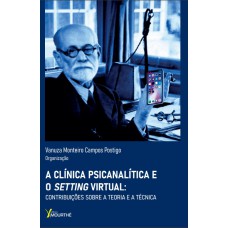 A Clínica Psicanalítica e o Setting Virtual