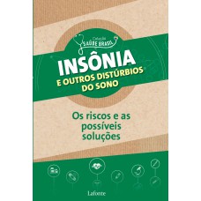 Insônia e outros distúrbios do sono: Os riscos e as possíveis soluções