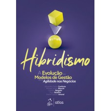 Hibridismo - A evolução dos modelos de gestão para agilidade nos negócios