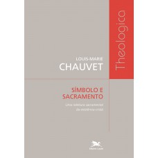 Símbolo e sacramento - Uma releitura sacramental da existência cristã