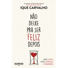 Não deixe pra ser feliz depois Não deixe pra ser feliz depois