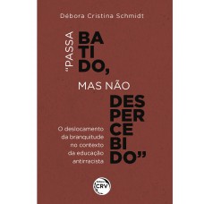 “PASSA BATIDO, MAS NÃO DESPERCEBIDO”