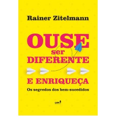 Ouse ser diferente e enriqueça