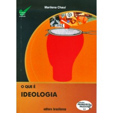 O que É Ideologia - Volume 13. Coleção Primeiros Passos