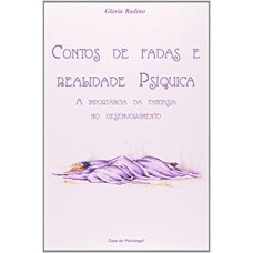 Contos De Fadas E Realidade Psiquica - A Importância Da Fantasia No Desenvolvimento