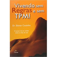 Vivendo sem regras e sem TPM Vivendo sem regras e sem TPM