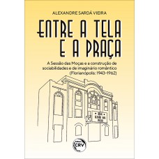 ENTRE A TELA E A PRAÇA