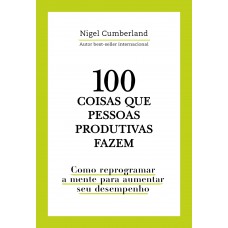 100 coisas que pessoas produtivas fazem