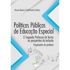 Políticas públicas de educação especial: O segundo professor de turma na perspectiva da inclusão – fragmentos da partitura