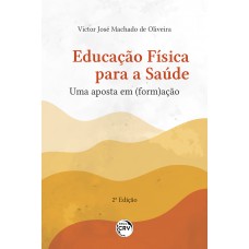 Educação física para a saúde uma aposta em (form)ação 2ª Edição