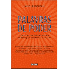 Palavras de poder: conversas com grandes mestres do Brasil para transformar a sua vida