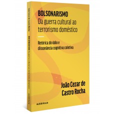 Bolsonarismo: Da guerra cultural ao terrorismo doméstico