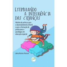 Estimulando a inteligência das crianças: História de práticas para o desenvolvimento infantil e para formação de professores em educação especial