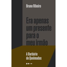 Era apenas um presente para o meu irmão