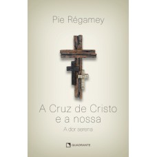 A Cruz de Cristo e a nossa A Cruz de Cristo e a nossa
