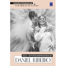 Fotografia de Casamento - Fotos Inspiradoras de Daniel Ribeiro