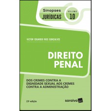 Sinopses jurídicas: Direito penal: Dos crimes contra a dignidade sexual aos crimes contra a administração - 23ª edição de 2019 Sinopses jurídicas: Direito penal: Dos crimes contra a dignidade sexual aos crimes contra a administração - 23ª edição de 2019