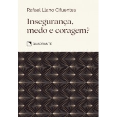 Insegurança, medo e coragem?