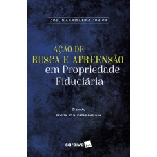 Ação de busca e apreensão em propriedade fiduciária - 2ª edição de 2018 Ação de busca e apreensão em propriedade fiduciária - 2ª edição de 2018