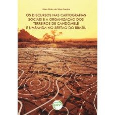 Os discursos nas cartografias sociais e a organização dos terreiros de candomblé e umbanda no sertão do Brasil